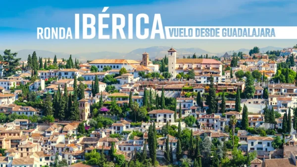 Viaje Ronda Ibérica Vuelo desde GDL