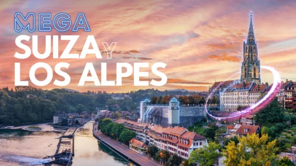 Viaje Mega Suiza y Los Alpes